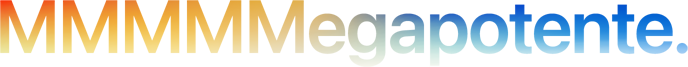 Headline “MMMMMegapotente. ” scritto con 5 M, in una sfumatura da arancione a blu